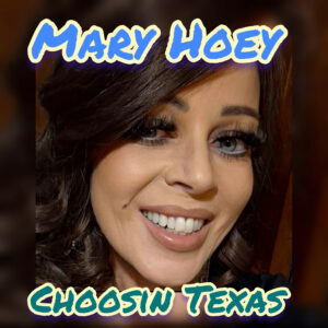 Mary Hoey new release “Choosin’ Texas”